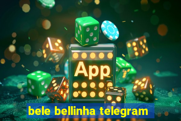 bele bellinha telegram